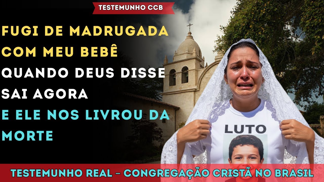 TESTEMUNHO CCB – FUGI DE MADRUGADA COM MEU BEBÊ DEPOIS DE DEUS DIZER “SAI AGORA!”