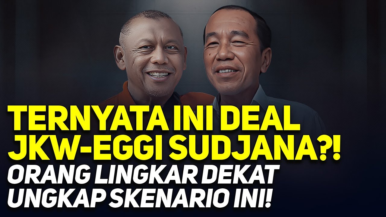 TERNYATA INI DEAL JKW-EGGI SUDJANA?! ORANG LINGKAR DEKAT UNGKAP SKENARIO INI!