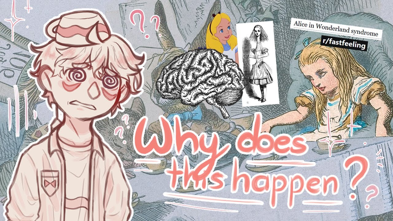 What is the Alice in Wonderland Syndrome? (exploring the “fast feeling”  subreddit)  •  SubtleTeacup