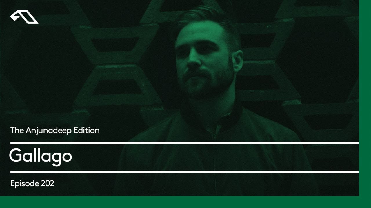 The Anjunadeep Edition 202 with Gallago