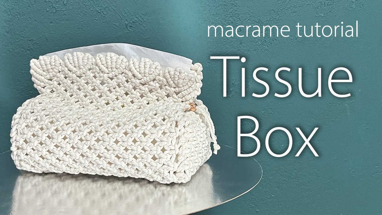 DIY Macrame tutorial Tissue Box | Makramee Taschentuchbox | Boîte à mouchoirs en macramé