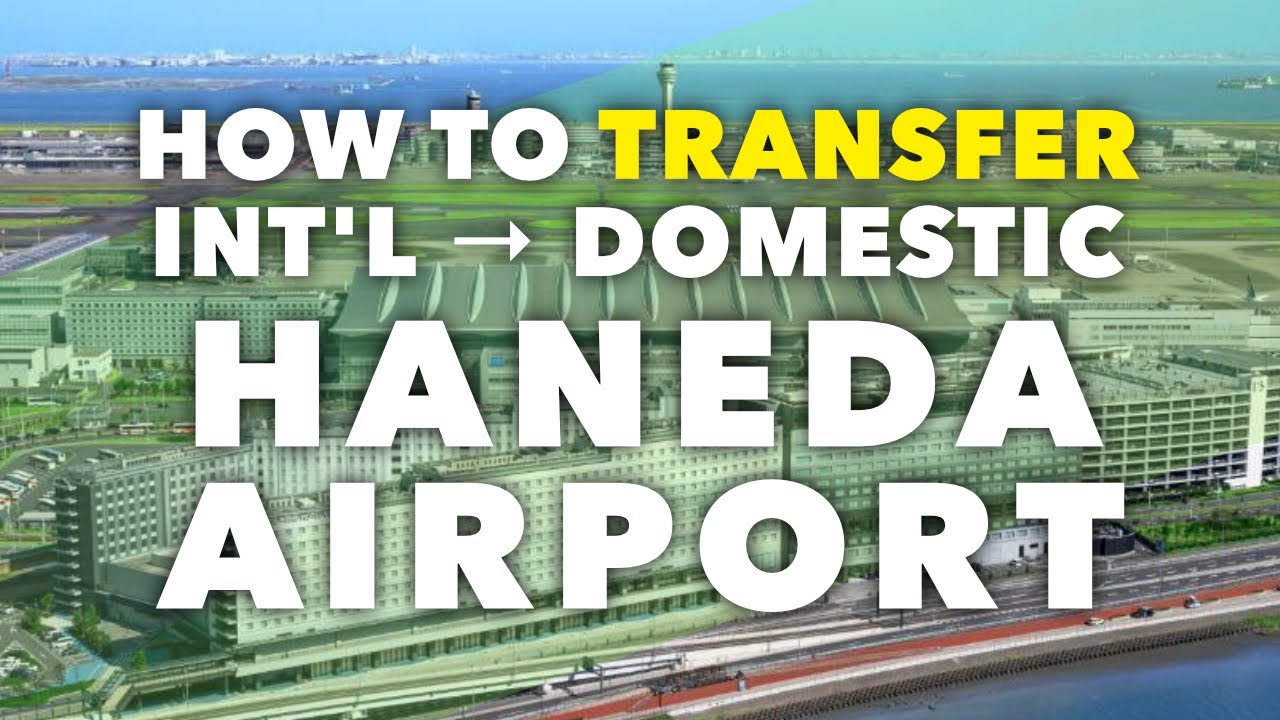Haneda Airport Transfer: International to Domestic | Full Guide
