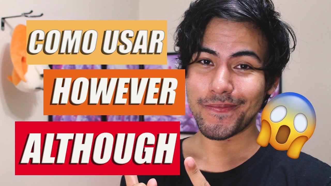 COMO USAR HOWEVER E ALTHOUGH DE FORMA SIMPLES