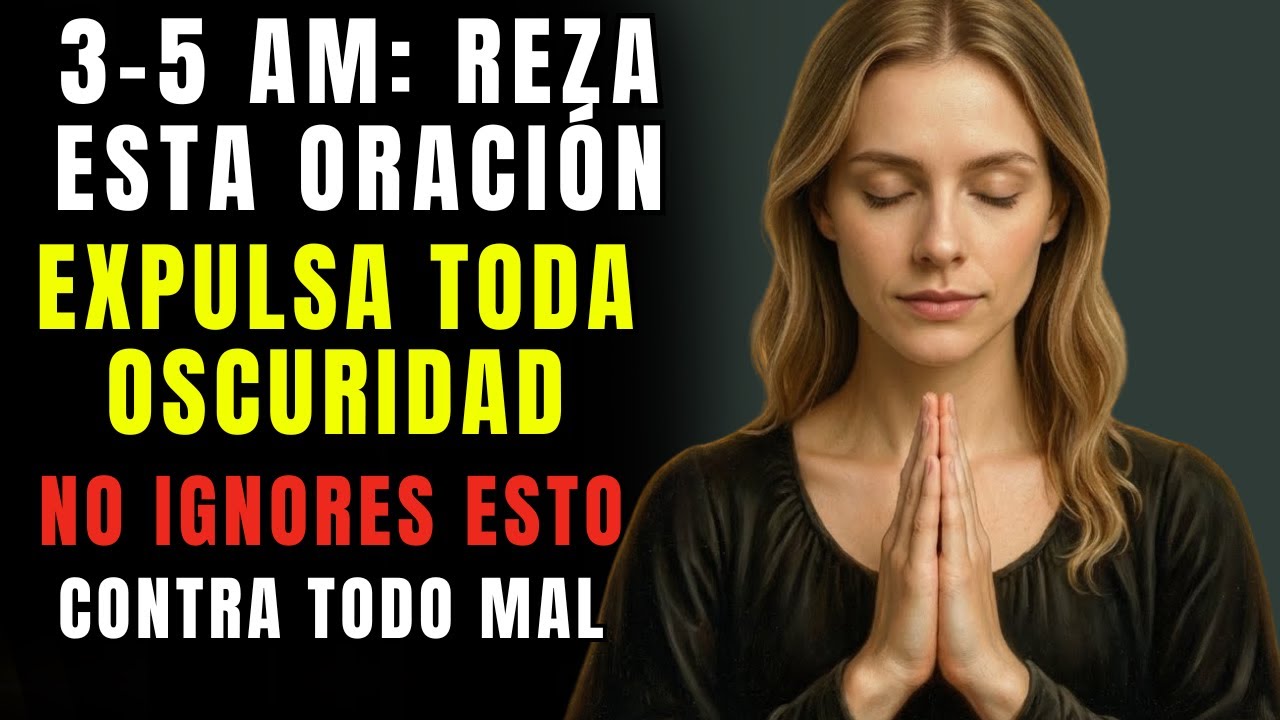 ¿Te despiertas entre las 3 y 5 AM Reza esta Oración Poderosa y expulsa toda energía negativa