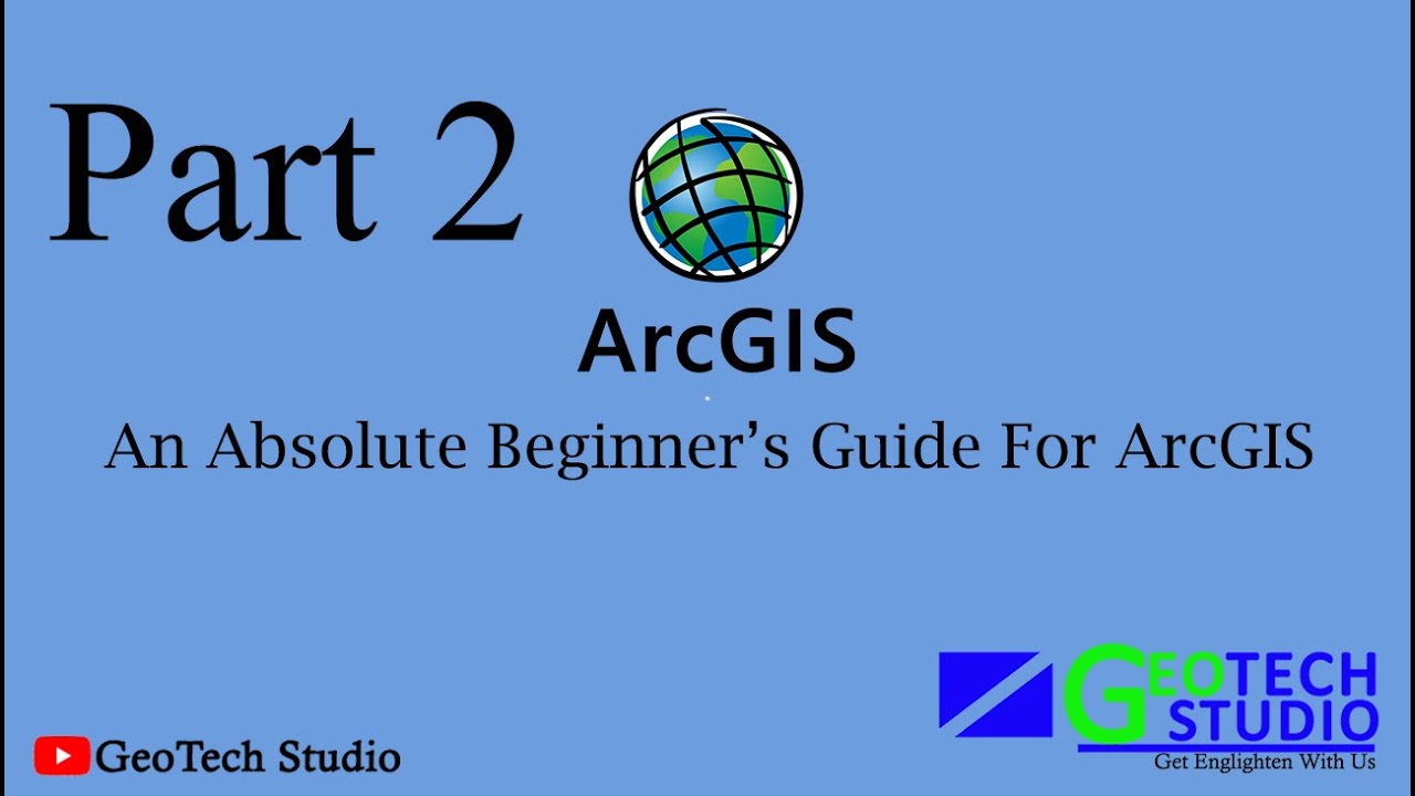 An Absolute Guide for Beginners ||  Beginners Series For ArcGIS ||  Part 2 || @geotechstudio
