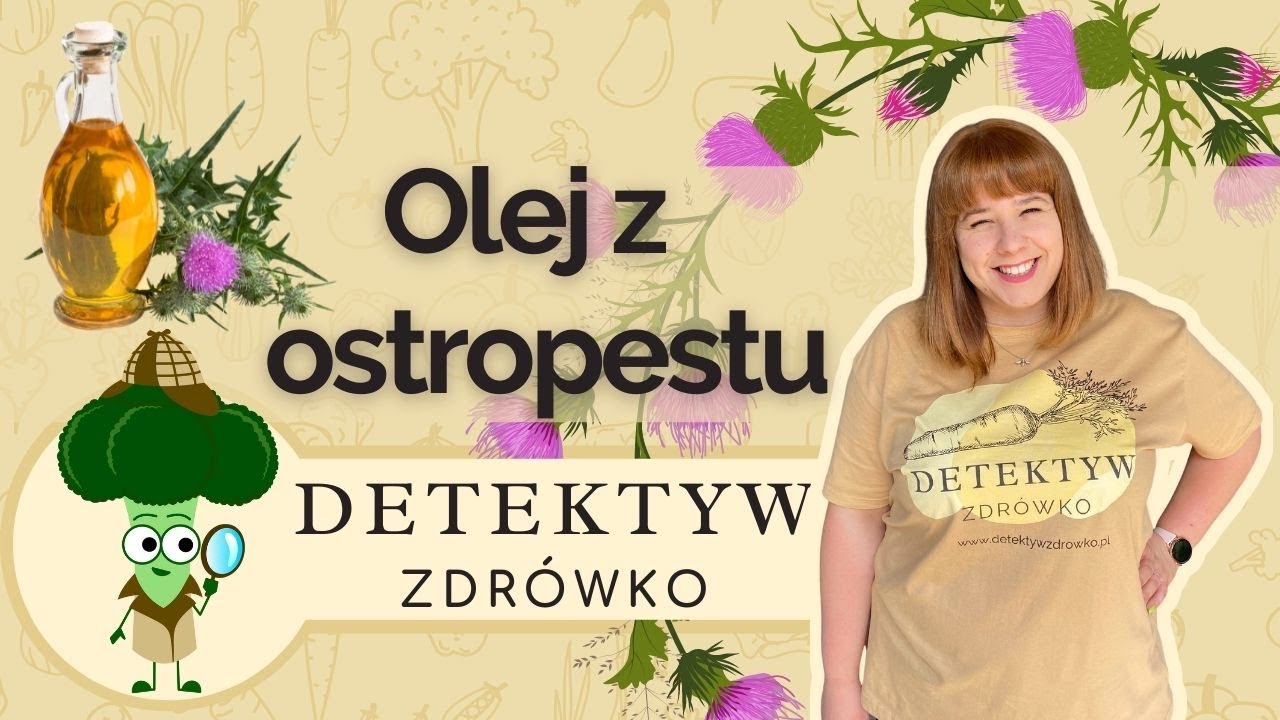 Olej z ostropestu - ratunek dla naszej wątroby - Sylimaryna na straży wątrobt - DETEKTYW ZDR&Oacute;WKO