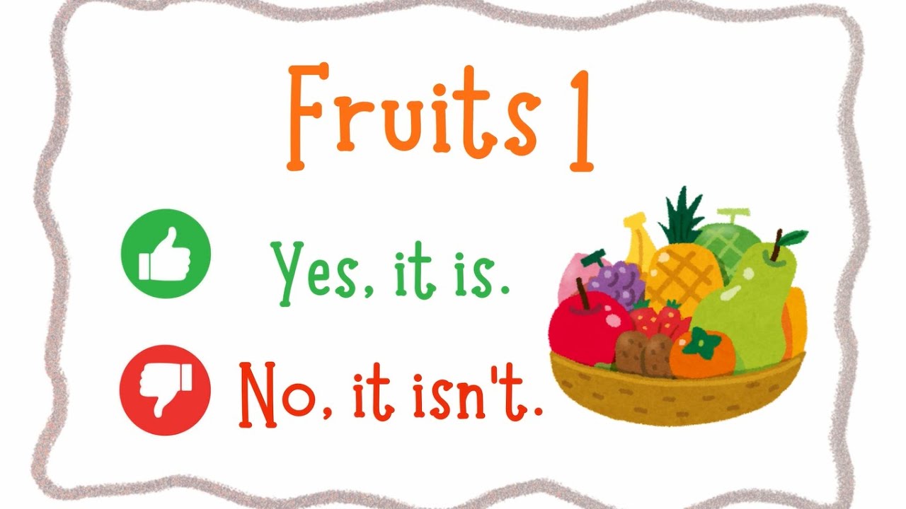 Yes, it is/ No, it isn't / Fruits part 1