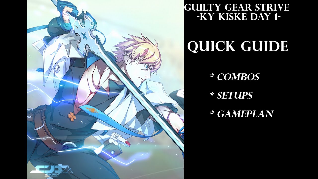 Guilty Gear Strive Closed Beta: Ky Kiske Quick Guide (Day 1 Garbage Combos and Gameplan)