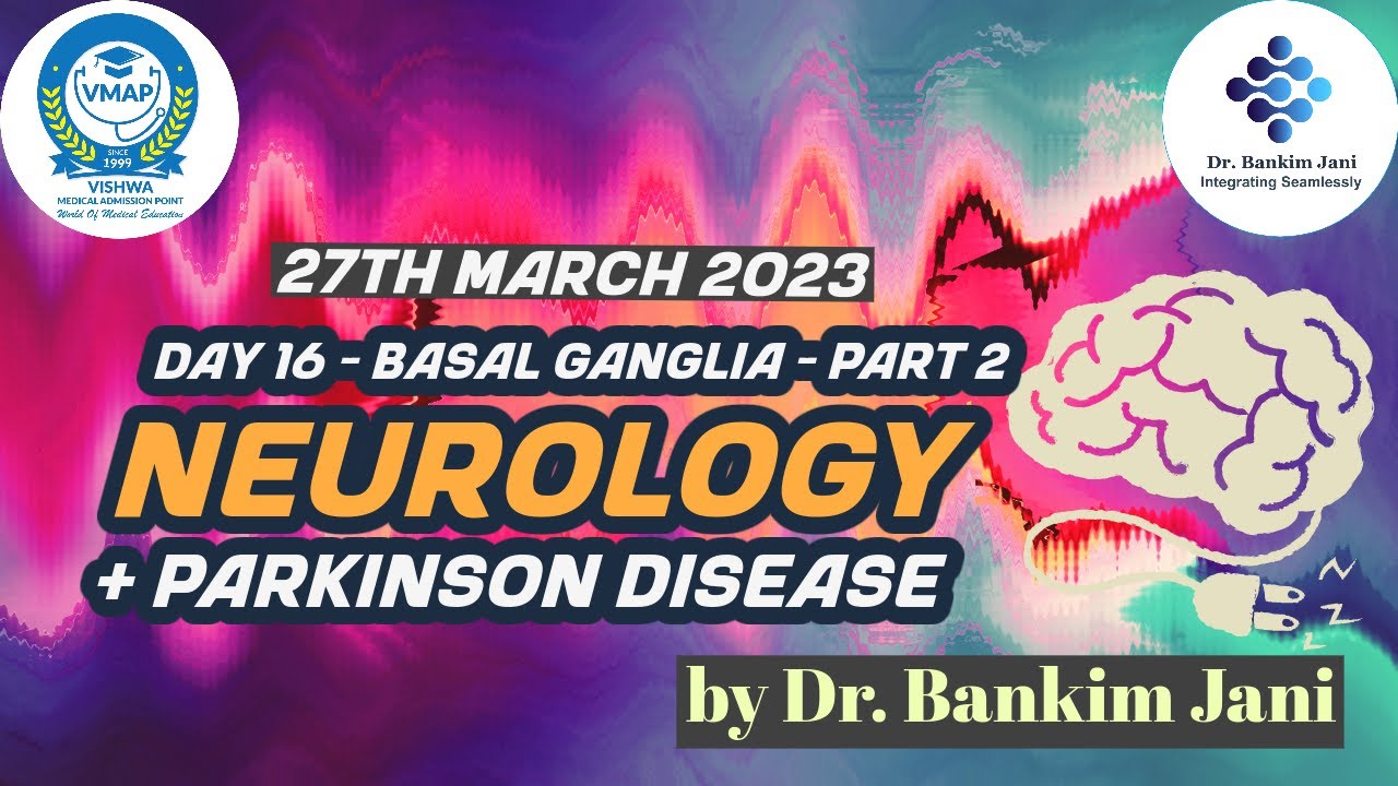 16 - Neurology - Beautiful Basal Ganglia - Part 2 & Parkinson Disease