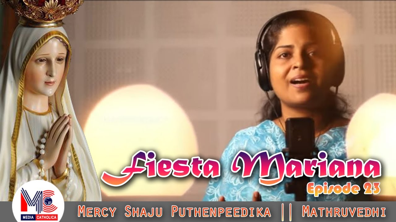 FIESTA MARIANA EPISODE 23 II Mercy Shaju Puthenpeedika || Mathruvedhi  || Media Catholica