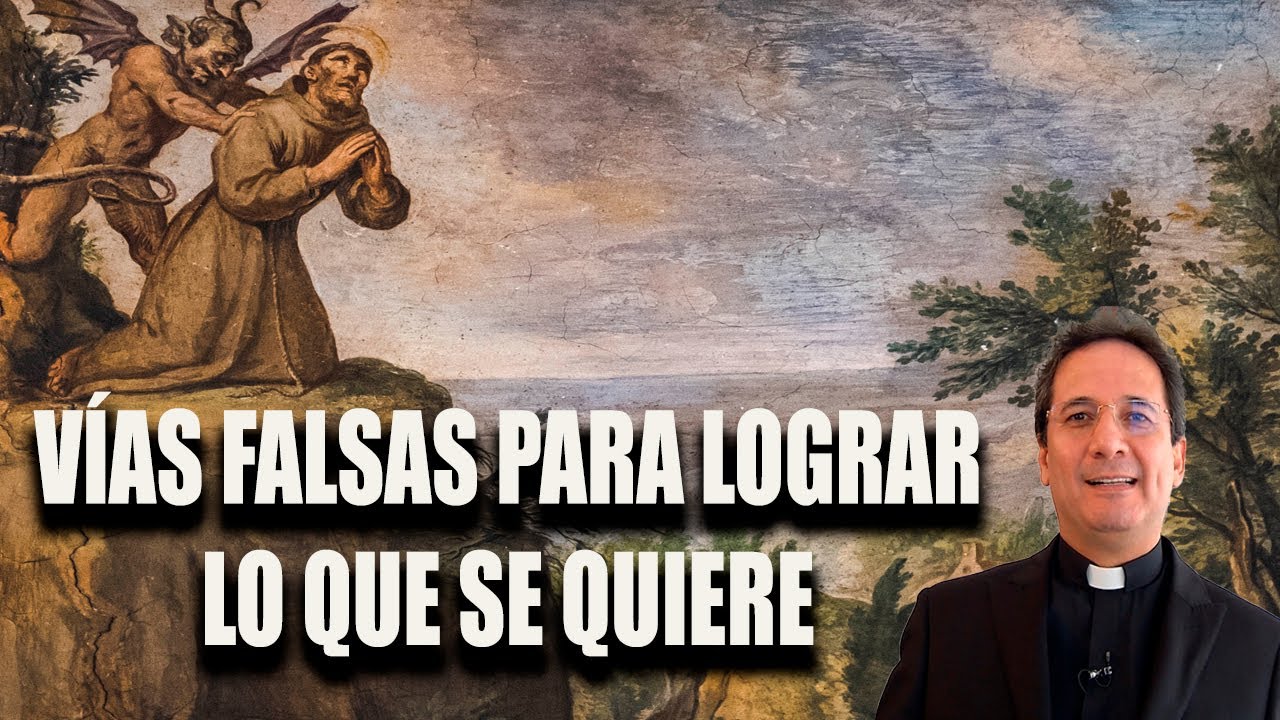 Vías Falsas Para Lograr Lo Que Se Quiere - Padre Pedro Justo Berrio
