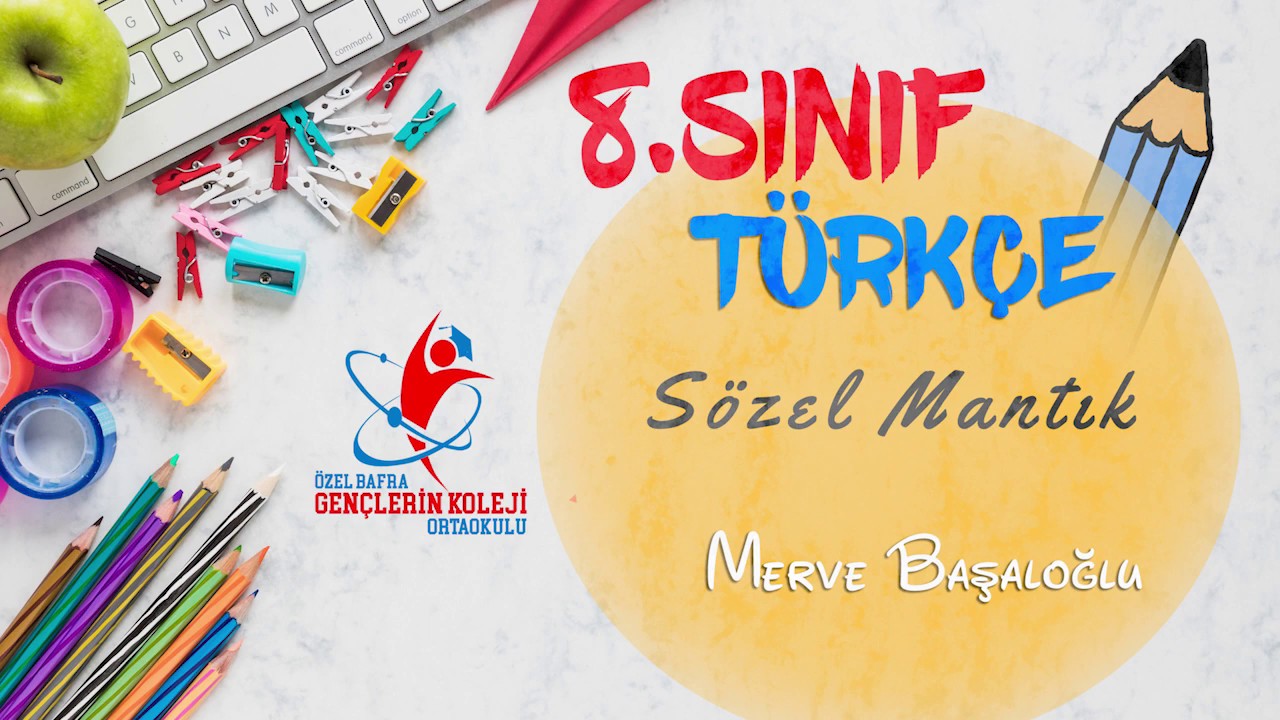 8.Sınıf- Türkçe- Sözel Mantık Taktikleri-Merve BAŞALOĞLU