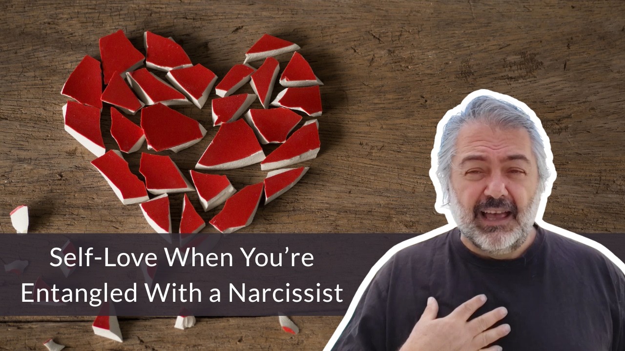 Self-Love When You’re Entangled With a Narcissist
