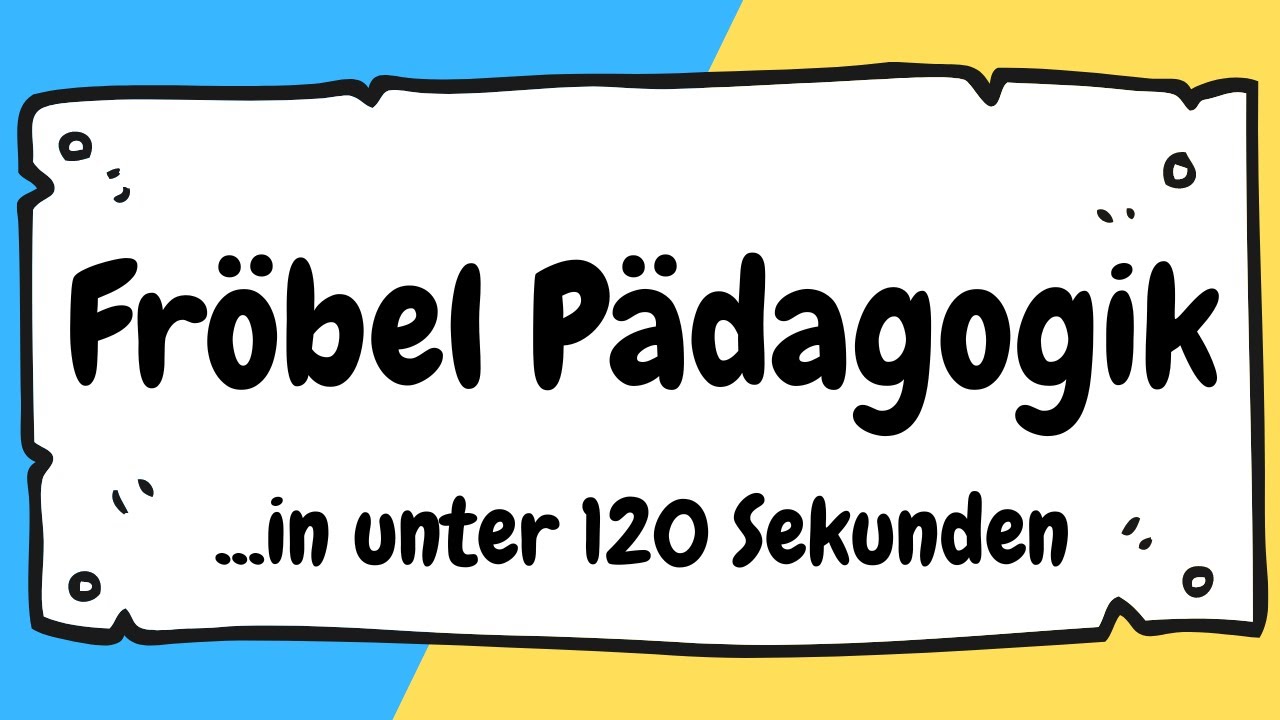 Pädagogik nach Friedrich Fröbel in unter 120 Sekunden erklärt | ERZIEHERKANAL