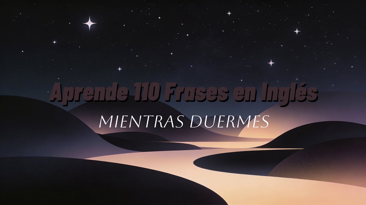 Aprende 110 Frases en Inglés Mientras Duermes 🌙 | 5 Horas de Inglés Relajante