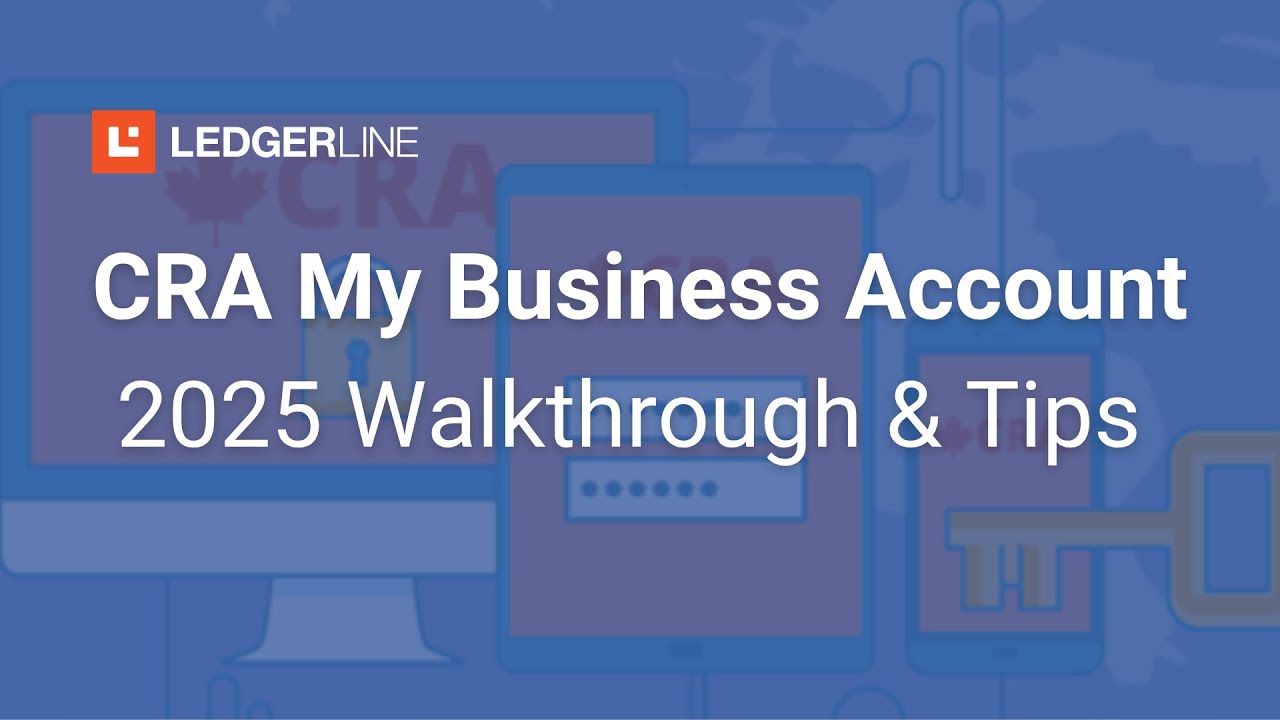 CRA My Business Account | 2025 Walkthrough Guide & Tips