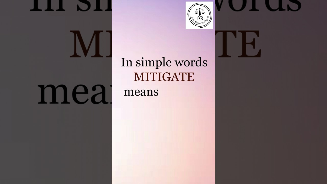 Meaning of the term Mitigate | Adv Melisa Rodrigues