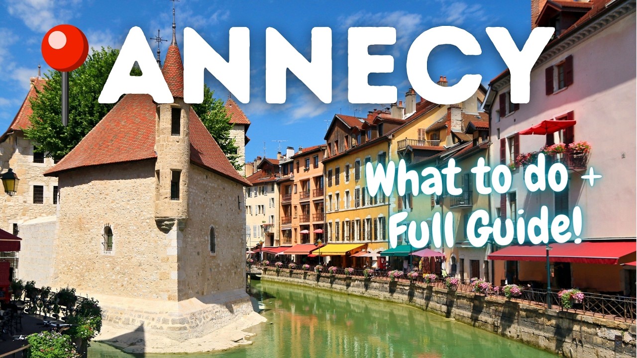 ANNECY, FRANCE TRAVEL GUIDE: What to do, see, & eat in Annecy | Best day trip from Geneva!