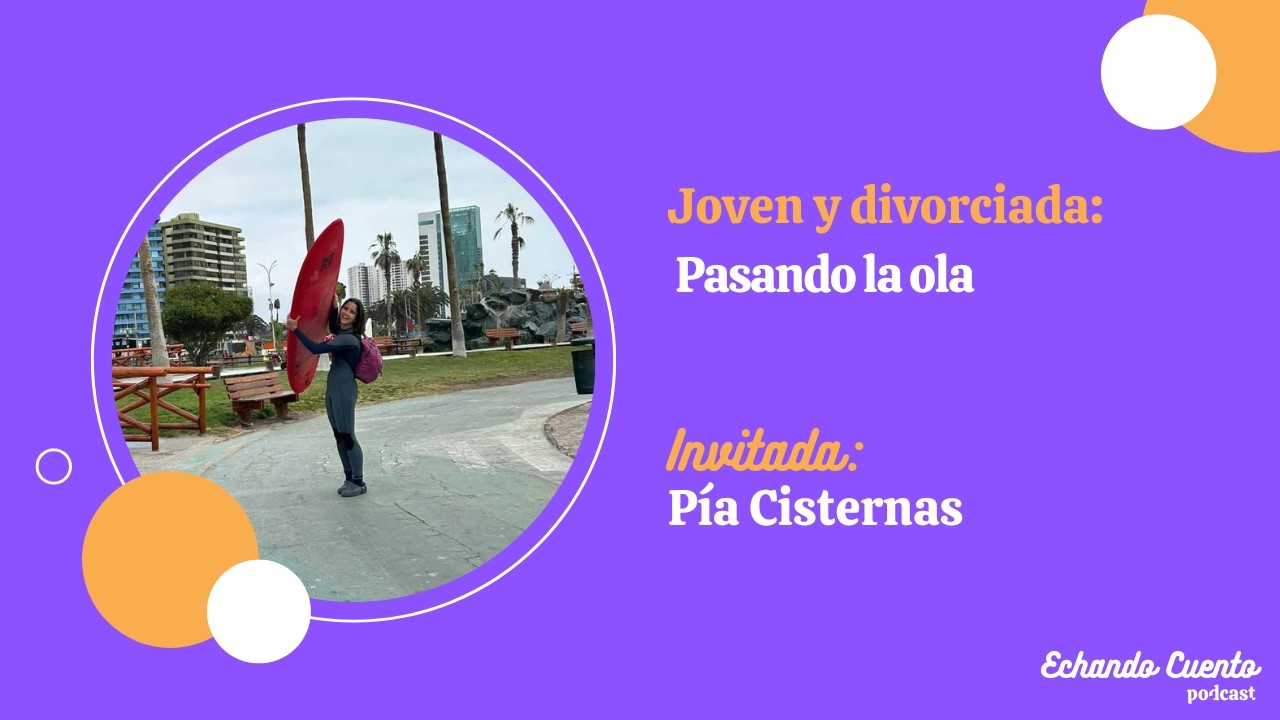 Joven y divorciada: pasando la ola - Pia Cisternas