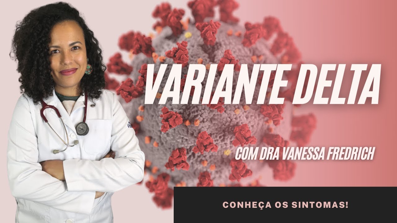 VARIANTE DELTA: Conhe&ccedil;a os NOVOS SINTOMAS!
