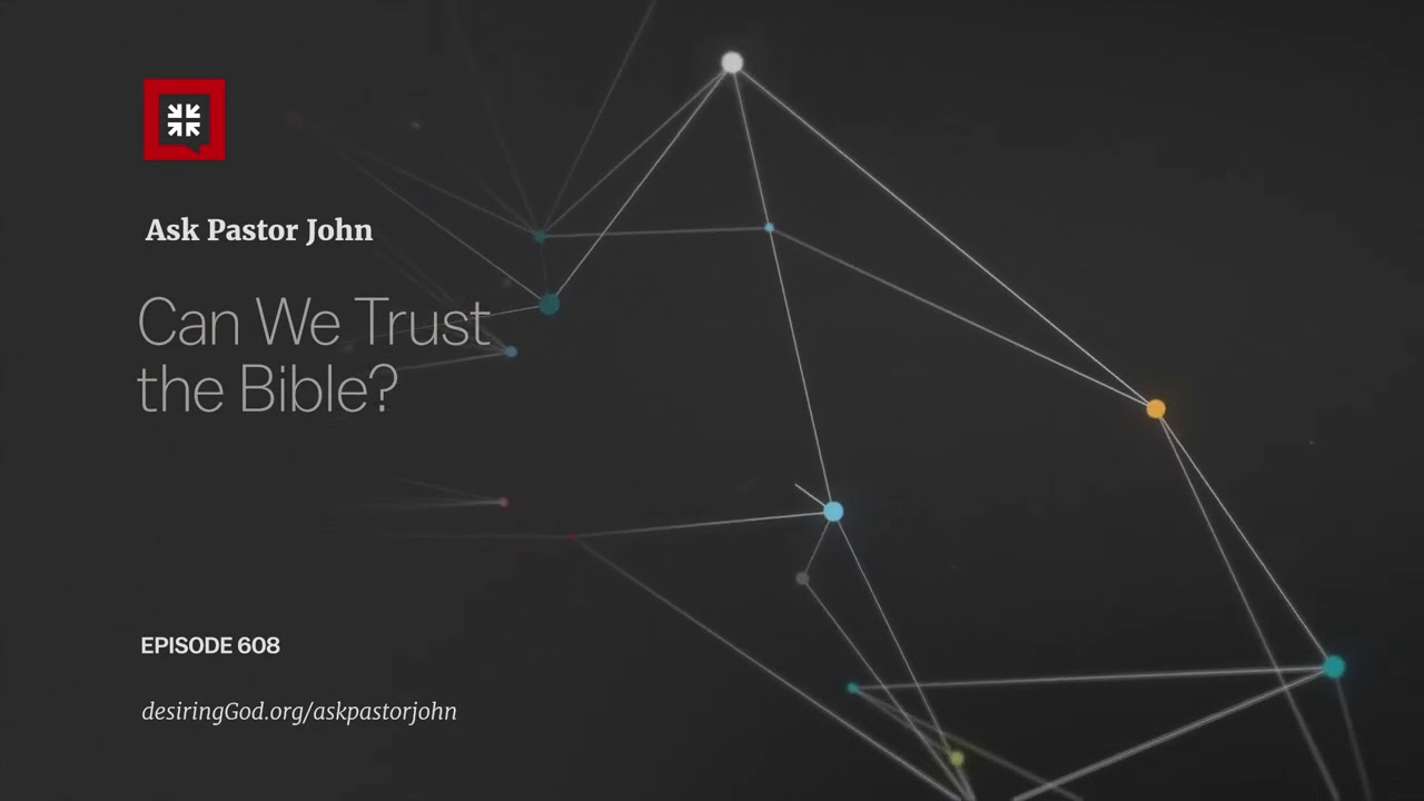 Can We Trust the Bible?