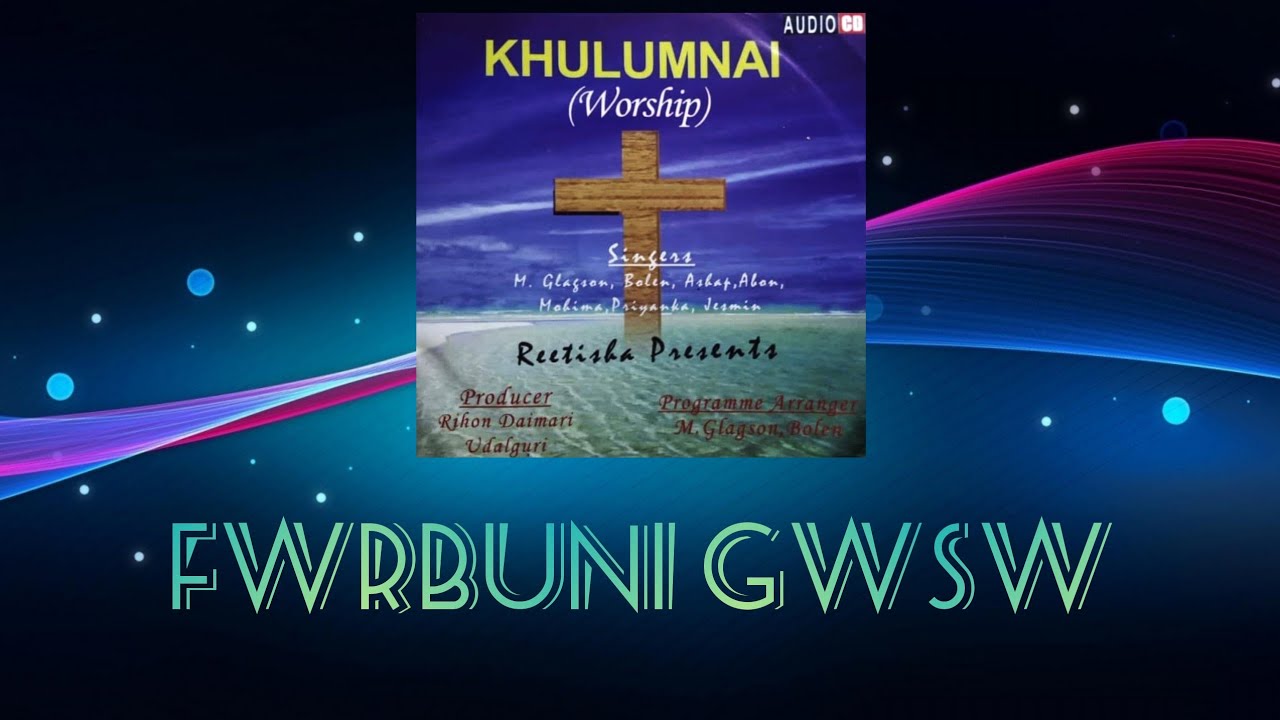 Fwrbuni Gwsw Binw Jatwng || Track 6 || Album : Khulumnai || Khristoni Boro Methai