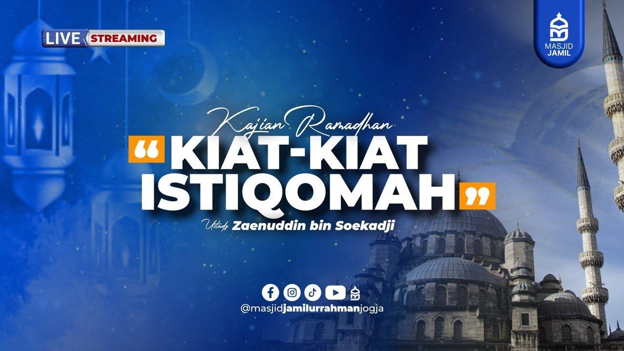 Kajian Ramadhan - Kiat-kiat Istiqomah - Ustadz  Zaenuddin bin Soekadji