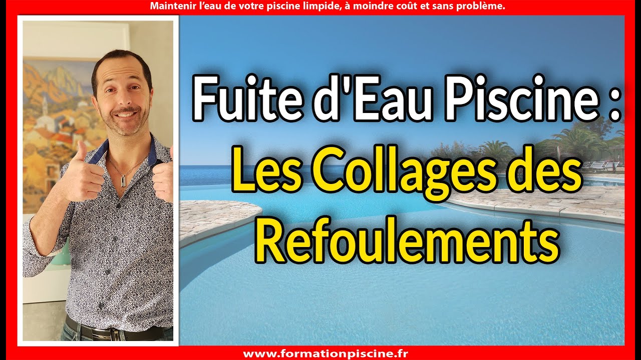 Fuite d'eau piscine : Les collages des Refoulements