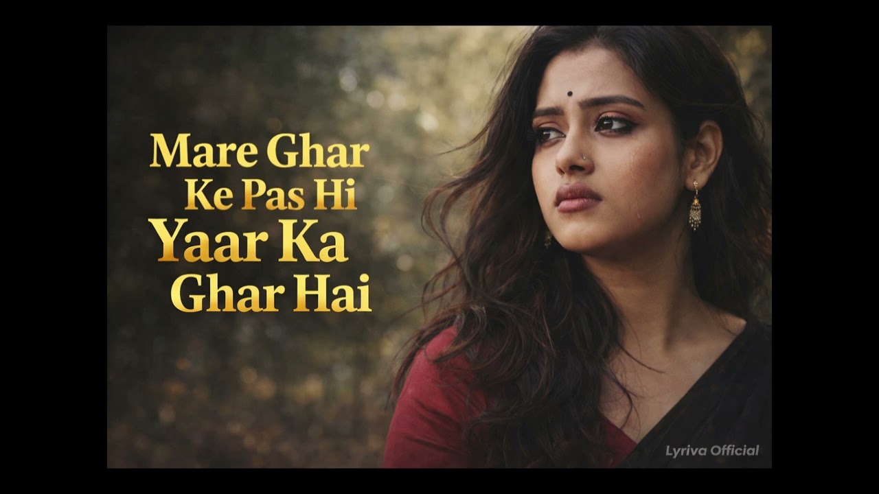 Mare Ghar Ke Paas Hi Yaar Ka Ghar Hai | Emotional Sad Song | Heart Touching Song