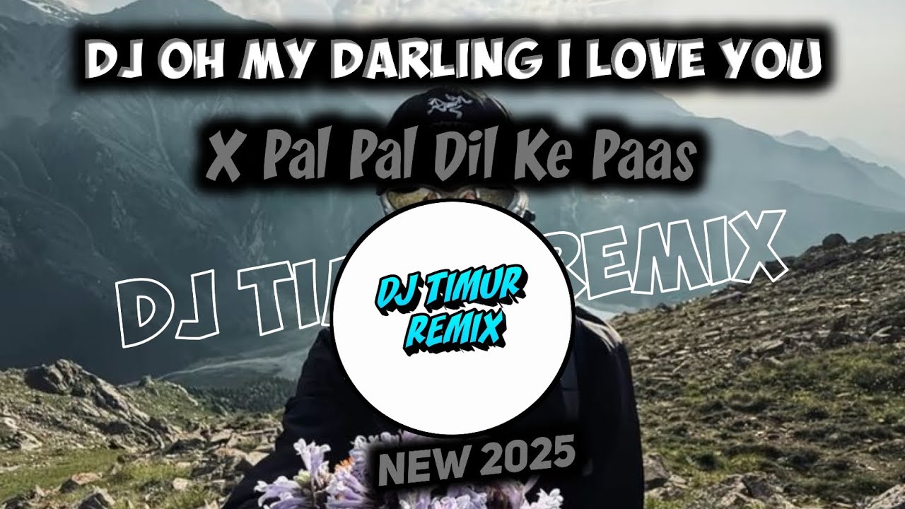 DJ OH MY DARLING I LOVE YOU X PAL PAL DIL PAAS | VIRAL TIKTOK TERBARU 2025 YANG KALIAN CARI!!