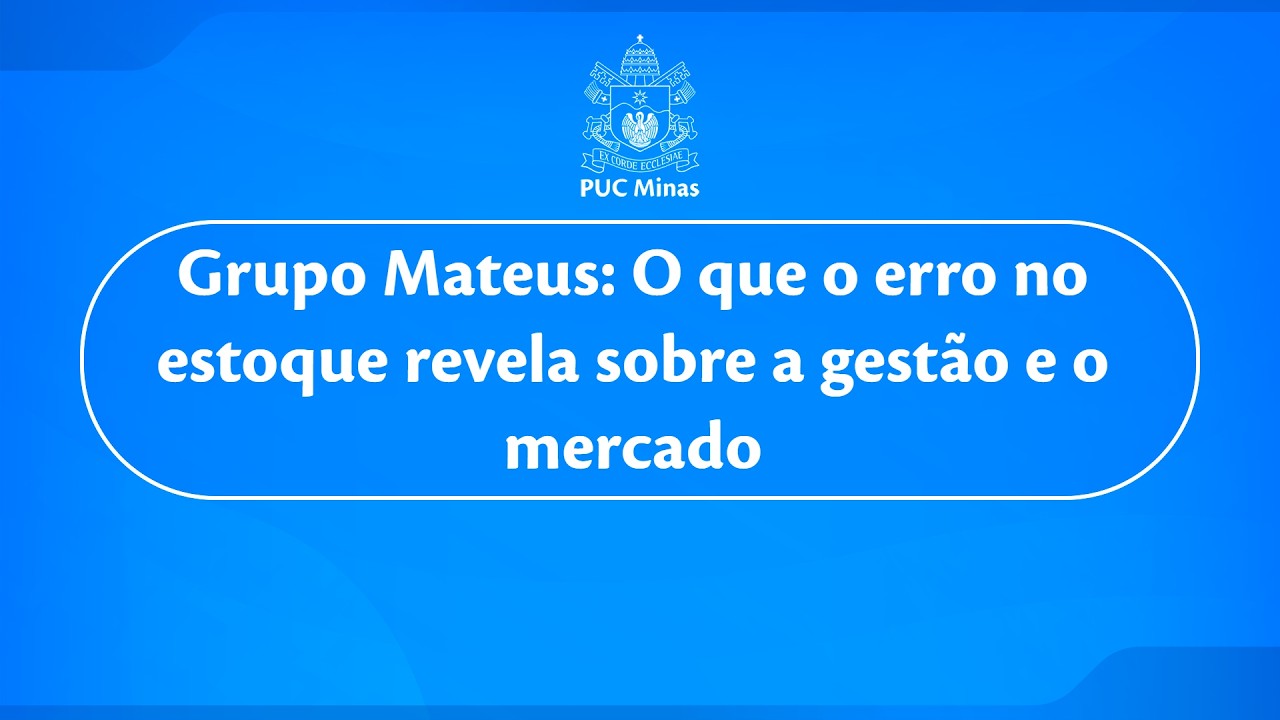 Grupo Mateus - Erro no estoque x gestão e mercado