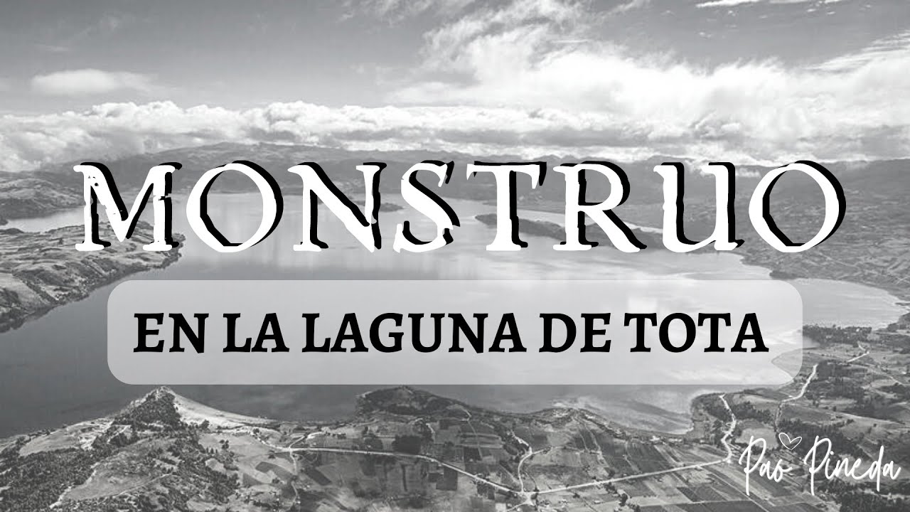 LAGO DE TOTA: LA LEYENDA DEL MONSTRUO DEL LAGO Y LA MISTERIOSA BALLENA DEL DIABLO | Pao Pineda