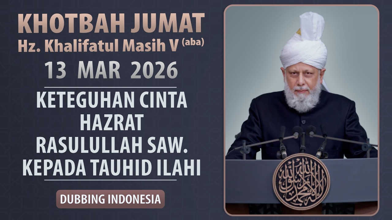 Khotbah Jumat | 13.03.2026 | Hazrat Khalifatul Masih V aba | Dubbing Indonesia