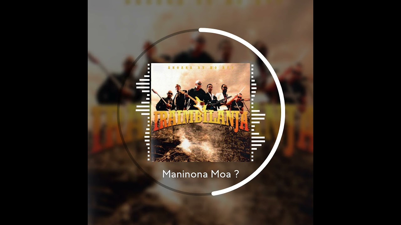 Iraimbilanja - Maninona Moa?