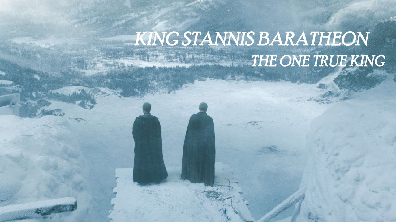 (GoT) Stannis Baratheon || The One True King