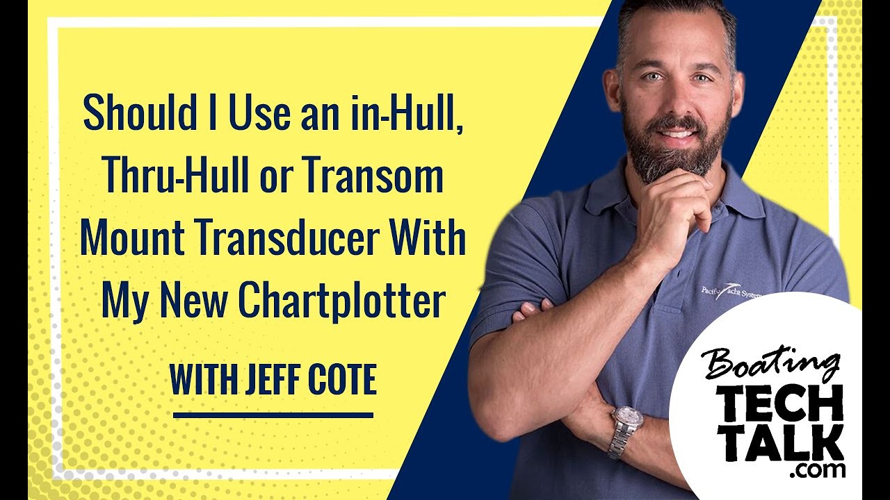 Should I Use an in-Hull, Thru-Hull or Transom Mount Transducer With My New Chartplotter?