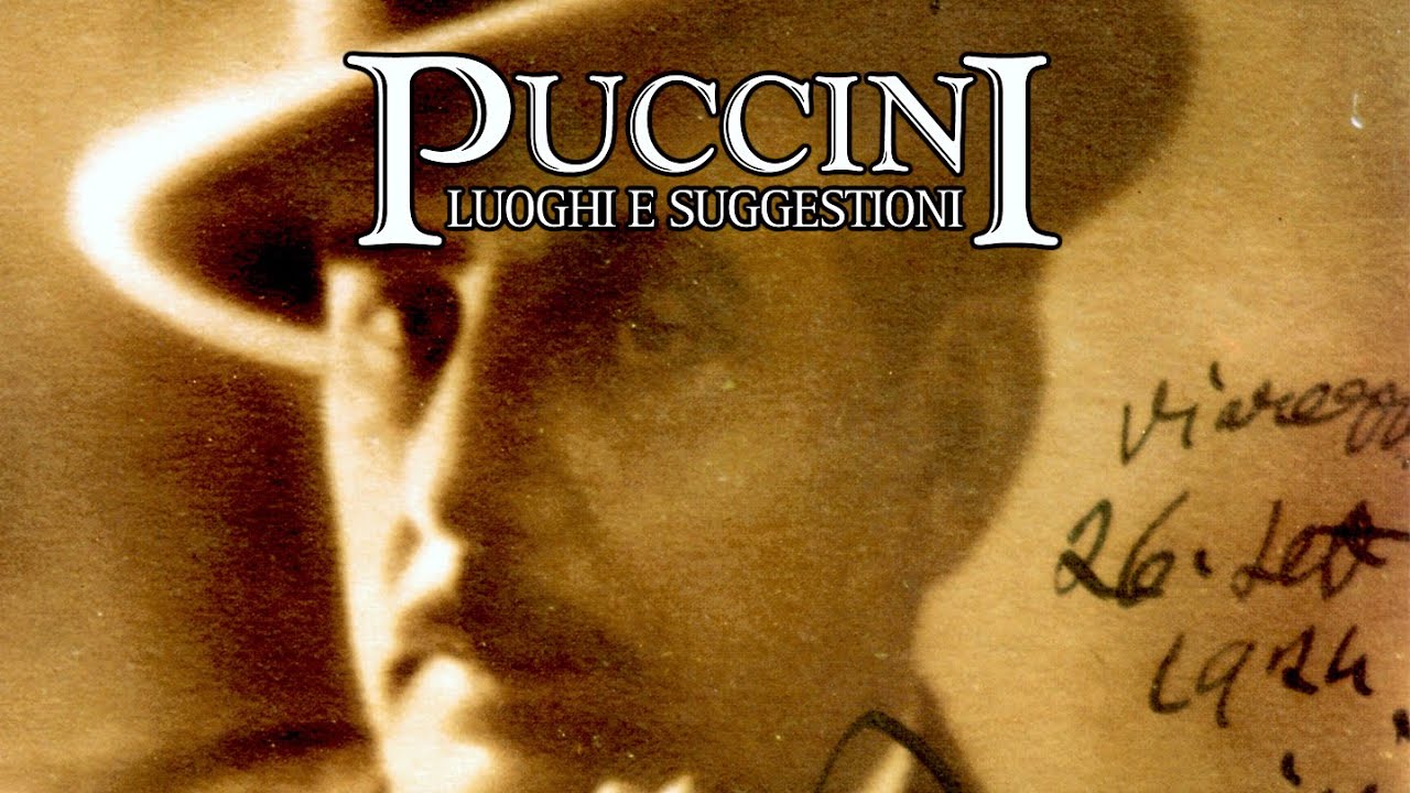 PUCCINI, LUOGHI E SUGGESTIONI