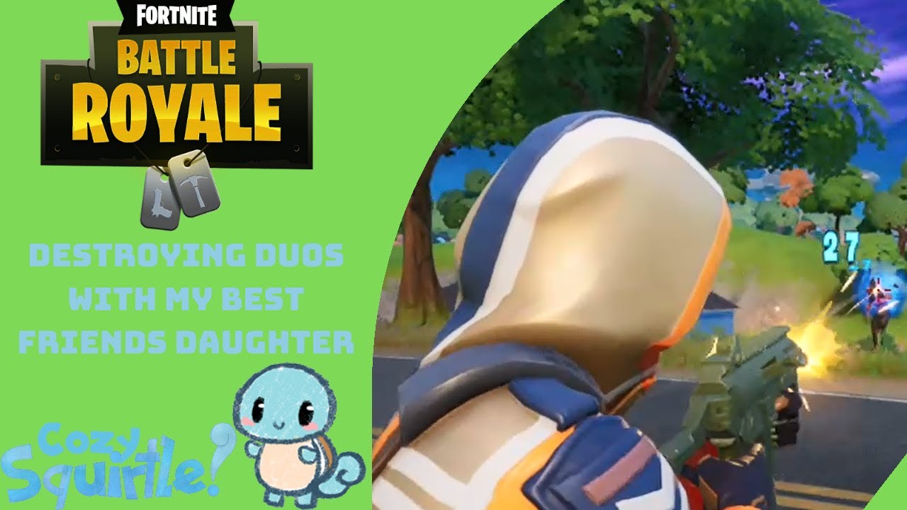 Fortnite: Battle Royale | Destroying Duos With My Best Friends Daughter
