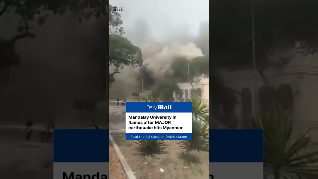 Mandalay University on fire after Myanmar earthquake