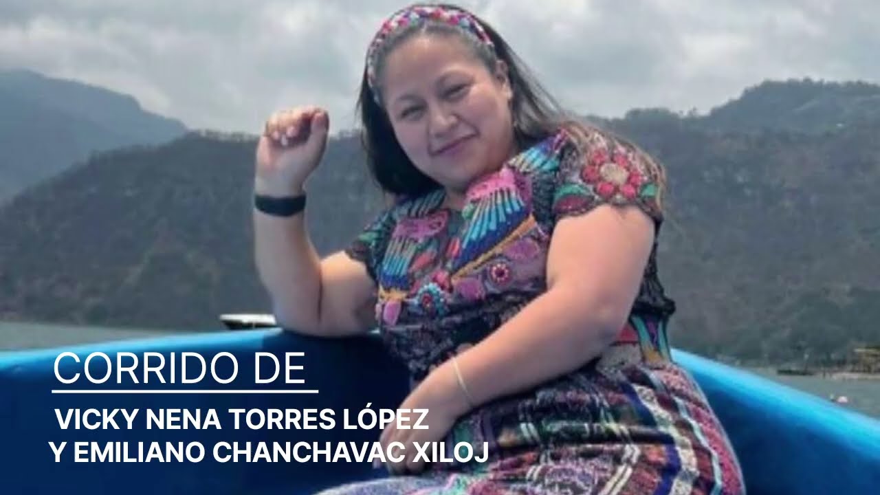 EL CORRIDO DE VICKY NENA TORRES LÓPEZ Y EMILIANO CHANCHAVAC XILOJ,  CON UNIÓN SAN PEDRANA