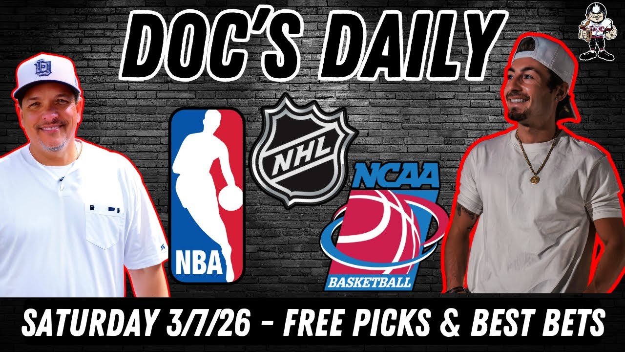 College Basketball Picks - NHL Picks -  NBA Picks Saturday 3/7/26 - Doc's Daily LIVE Show