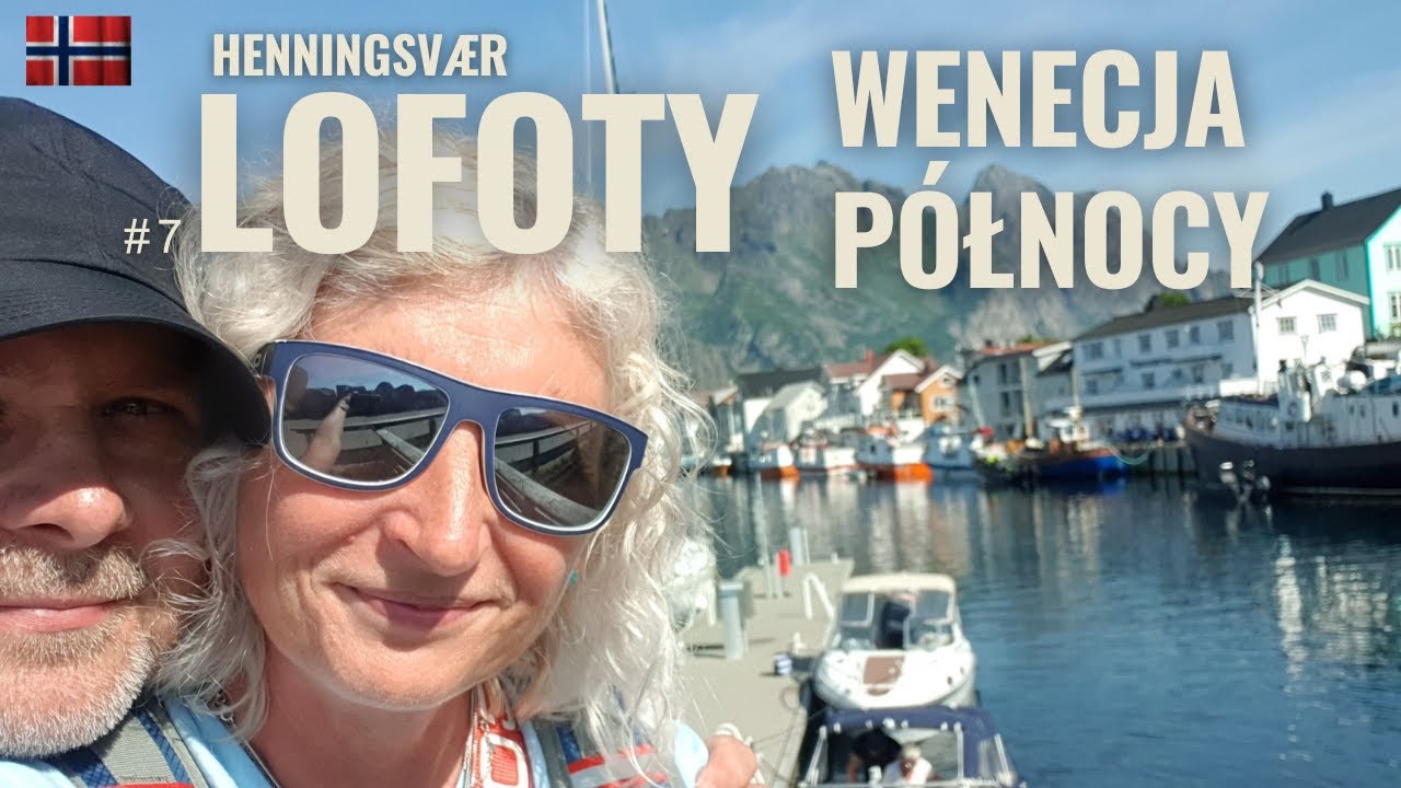 Lofoty i Wenecja. 2 w jednym. Henningsvær - niezwykle piękna wioska rybacka na Lofotach. Kampervanem