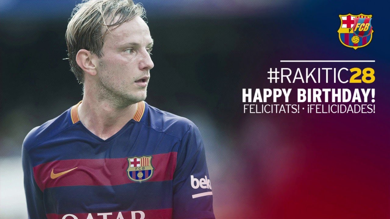 Happy 28th birthday Ivan Rakitic