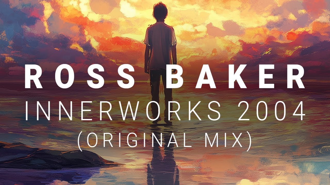 Ross Baker - Innerworks 2004 (Original Mix)