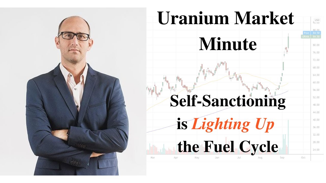 Uranium Market Minute – Episode 99: Self-Sanctioning is Lighting Up the Fuel Cycle