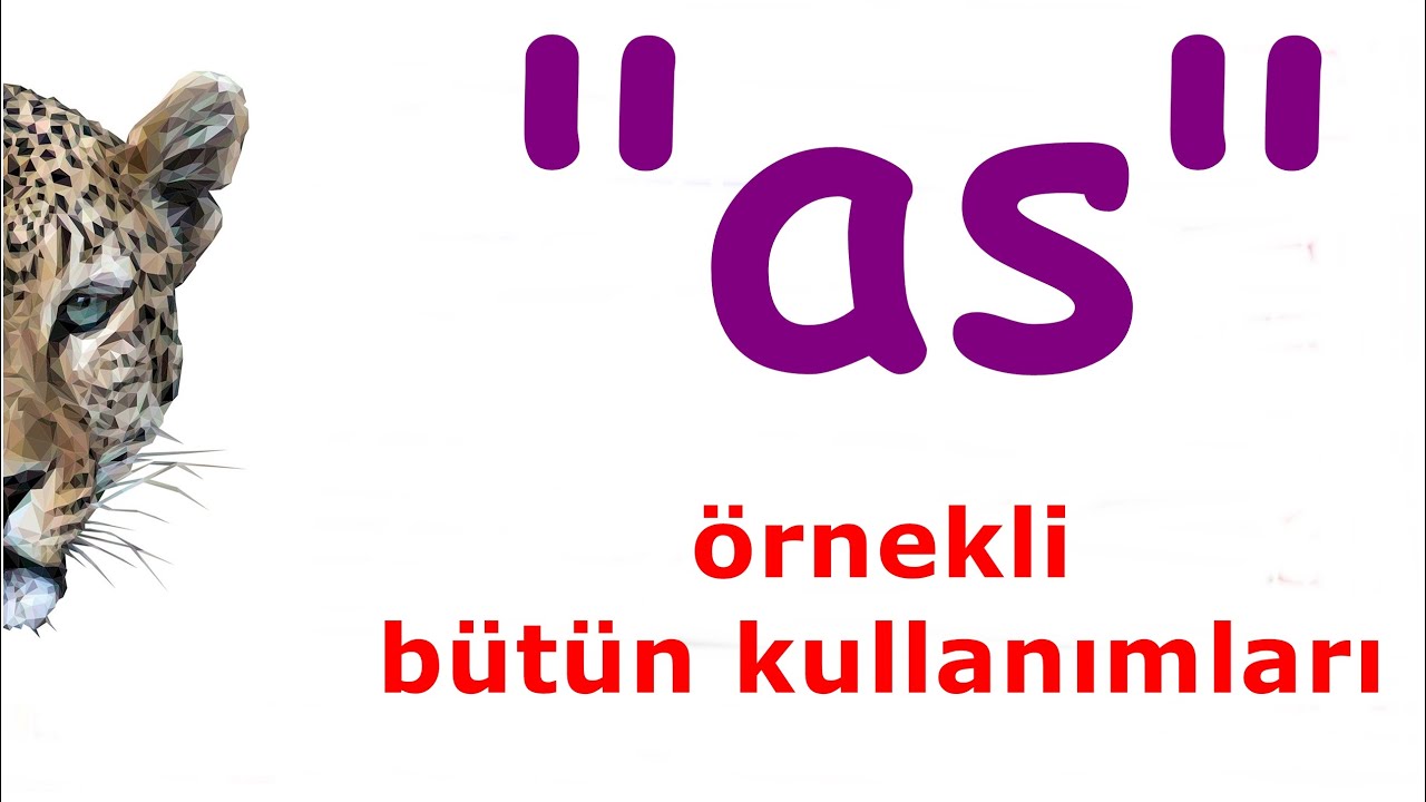 "as" kullanımı - detaylı anlatım - tüm varyasyonları (so as to, such as ..)