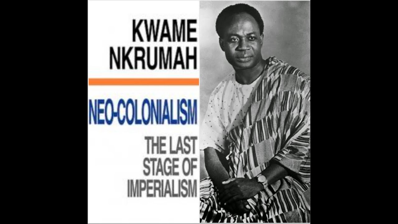 Neo Colonialism, The Last Stage of Imperialism Kwame Nkrumah