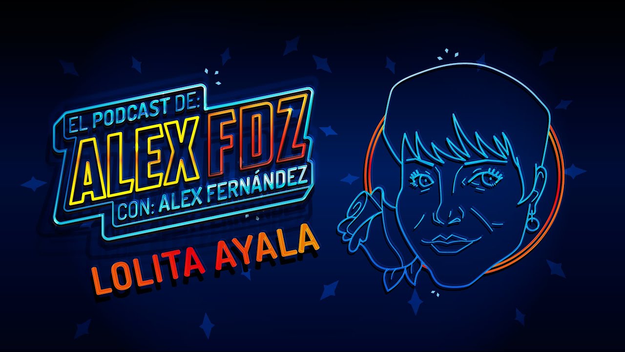 #136 - Lolita Ayala - El Podcast de Alex Fernández