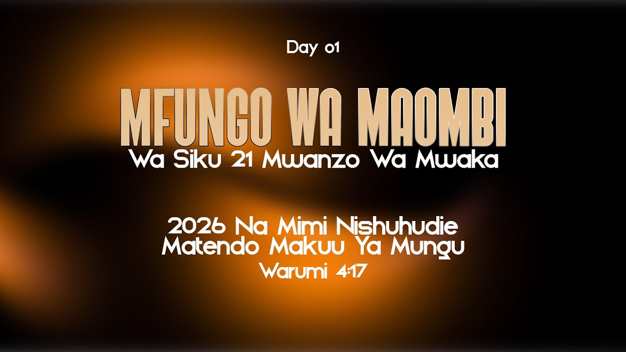 DAY 1 | MFUNGO WA MAOMBI YA SIKU 21 MWANZO WA MWAKA | 2026 NA MIMI NISHUHUDIE MATENDO MAKUU YA MUNGU
