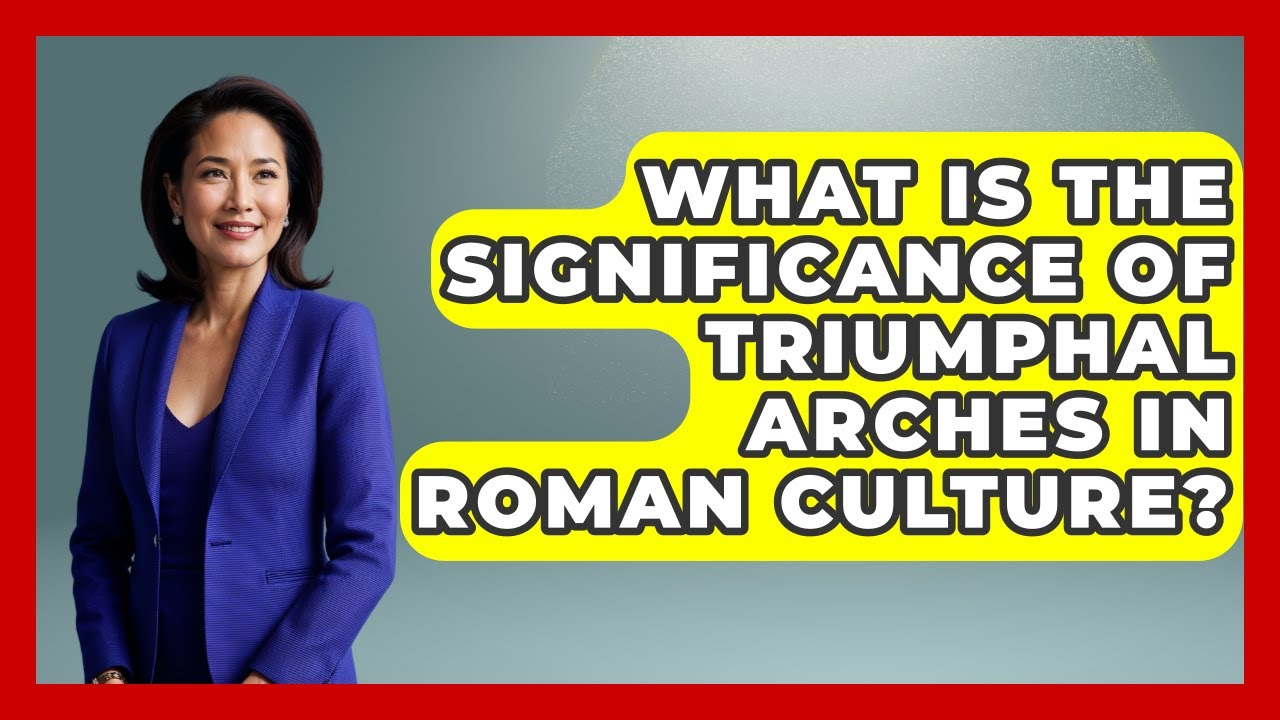 What Is The Significance Of Triumphal Arches In Roman Culture? - Archaeology Quest